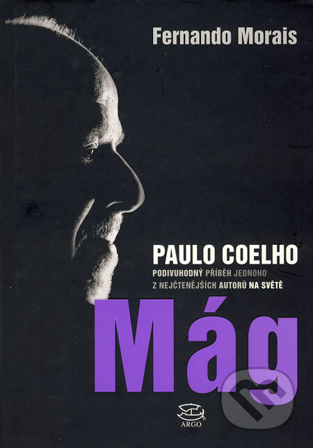 Kniha: Paulo Coelho - Mág (Fernando Morais). Argo, 2009 Kniha: Paulo Coelho - Mág (Fernando Morais). Argo, 2009
