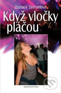 Kniha: Když vločky pláčou (Zuzana Zemanová). Nakladatelství Erika, 2009 Kniha: Když vločky pláčou (Zuzana Zemanová). Nakladatelství Erika, 2009