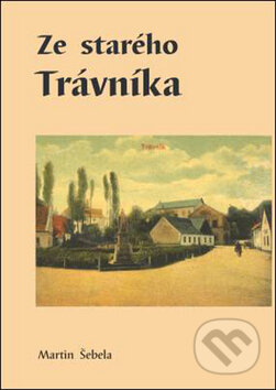 Kniha: Ze starého Trávníka (Martin Šebela). Oftis, 2009 Kniha: Ze starého Trávníka (Martin Šebela). Oftis, 2009