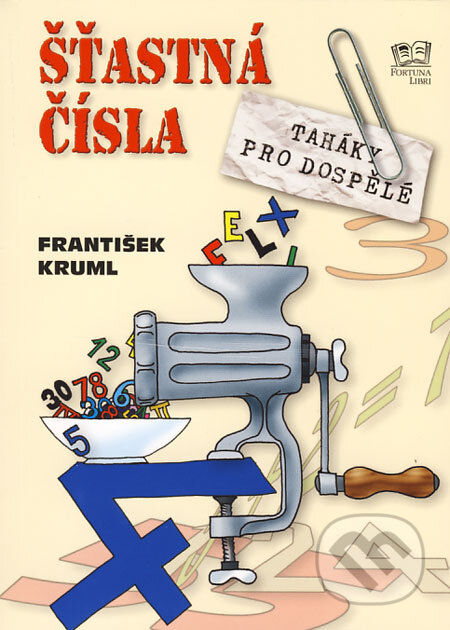 Kniha: Šťastná čísla (František Kruml). Fortuna Libri ČR, 2009 Kniha: Šťastná čísla (František Kruml). Fortuna Libri ČR, 2009