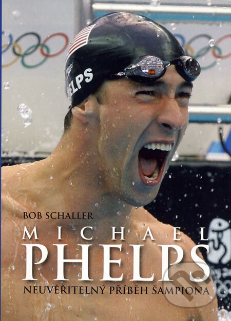 Kniha: Michael Phelps (Bob Schaller). XYZ, 2009 Kniha: Michael Phelps (Bob Schaller). XYZ, 2009