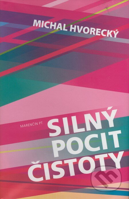 Kniha: Silný pocit čistoty (Michal Hvorecký). Marenčin PT, 2009 Kniha: Silný pocit čistoty (Michal Hvorecký). Marenčin PT, 2009