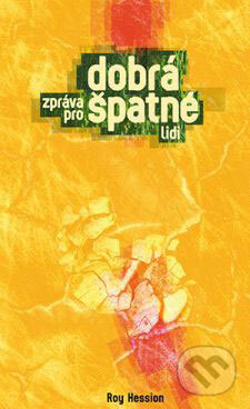 Kniha: Dobrá zpráva pro špatné lidi (Roy Hession). Návrat domů, 2009 Kniha: Dobrá zpráva pro špatné lidi (Roy Hession). Návrat domů, 2009