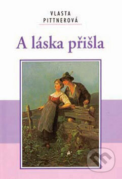 Kniha: A láska přišla (Vlasta Pittnerová). Akcent, 2009 Kniha: A láska přišla (Vlasta Pittnerová). Akcent, 2009