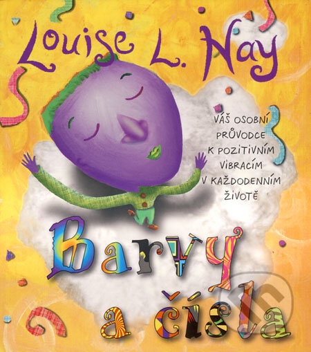 Kniha: Barvy a čísla (Louise L. Hay). Pragma, 2009 Kniha: Barvy a čísla (Louise L. Hay). Pragma, 2009