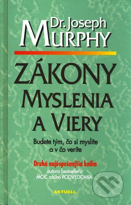 Kniha: Zákony myslenia a viery (Joseph Murphy). Aktuell, 2009 Kniha: Zákony myslenia a viery (Joseph Murphy). Aktuell, 2009