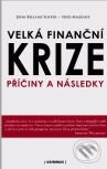Kniha: Velká finanční krize (Fred Magdoff a John Bellamy Foster). Grimmus, 2009 Kniha: Velká finanční krize (Fred Magdoff a John Bellamy Foster). Grimmus, 2009