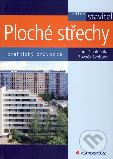 Kniha: Ploché střechy (Karel Chaloupka a Zbyněk Svoboda). Grada, 2009 Kniha: Ploché střechy (Karel Chaloupka a Zbyněk Svoboda). Grada, 2009
