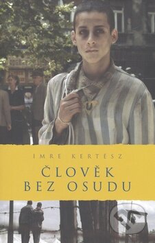 Kniha: Člověk bez osudu (Imre Kertész). Academia, 2009 Kniha: Člověk bez osudu (Imre Kertész). Academia, 2009