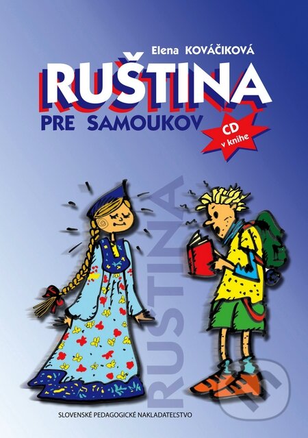 Kniha: Ruština pre samoukov (Elena Kováčiková). Slovenské pedagogické nakladateľstvo - Mladé letá, 2009 Kniha: Ruština pre samoukov (Elena Kováčiková). Slovenské pedagogické nakladateľstvo - Mladé letá, 2009