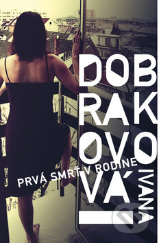 Kniha: Prvá smrť v rodine (Ivana Dobrakovová). Marenčin PT, 2009 Kniha: Prvá smrť v rodine (Ivana Dobrakovová). Marenčin PT, 2009