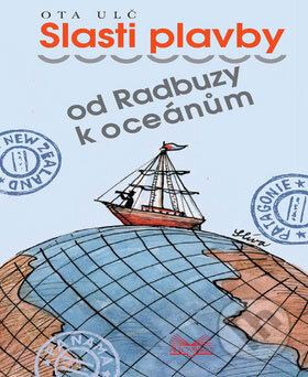Kniha: Slasti plavby od Radbuzy k oceánům (Ota Ulč). Šulc - Švarc, 2009 Kniha: Slasti plavby od Radbuzy k oceánům (Ota Ulč). Šulc - Švarc, 2009