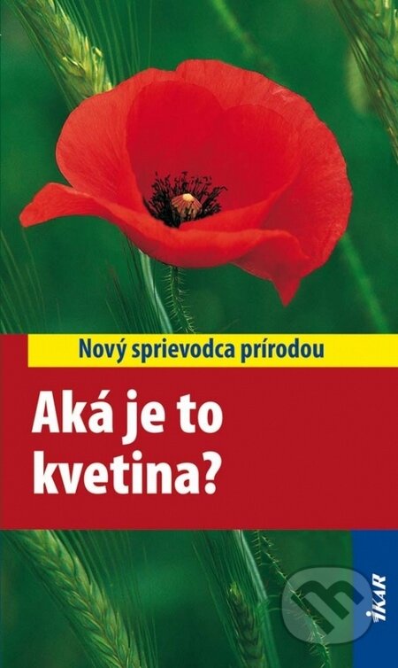 Kniha: Aká je to kvetina? (Ikar). Ikar, 2009 Kniha: Aká je to kvetina? (Ikar). Ikar, 2009
