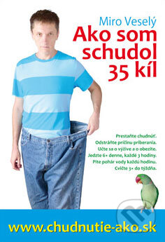 Kniha: Ako som schudol 35 kíl (Miro Veselý). Miro Veselý, 2009 Kniha: Ako som schudol 35 kíl (Miro Veselý). Miro Veselý, 2009