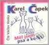 Audiokniha: Měl jsem psa a kočku (Karel Čapek). Radioservis, 2009 Audiokniha: Měl jsem psa a kočku (Karel Čapek). Radioservis, 2009
