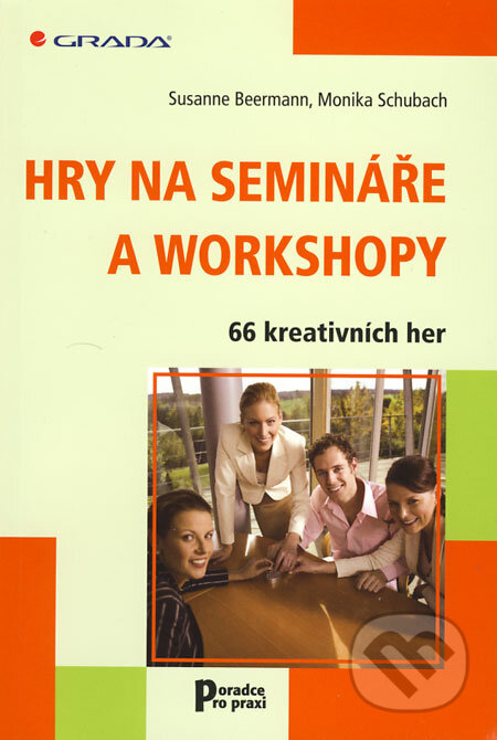 Kniha: Hry na semináře a workshopy (Monika Schubach a Susanne Beermann). Grada, 2009 Kniha: Hry na semináře a workshopy (Monika Schubach a Susanne Beermann). Grada, 2009