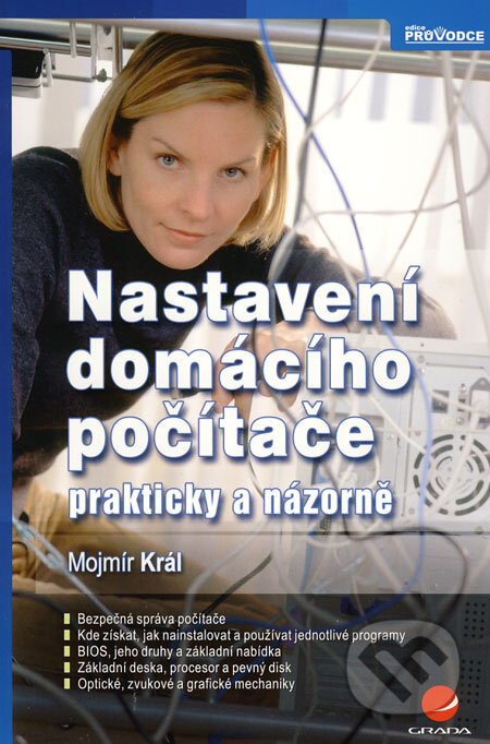 Kniha: Nastavení domácího počítače (Mojmír Král). Grada, 2009 Kniha: Nastavení domácího počítače (Mojmír Král). Grada, 2009