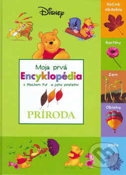 Kniha: Moja prvá encyklopédia - Príroda (Egmont SK). Egmont SK, 2009 Kniha: Moja prvá encyklopédia - Príroda (Egmont SK). Egmont SK, 2009