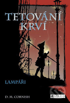 Kniha: Tetování krví 2: Lampáři (D.M. Cornish). Nakladatelství Fragment, 2008 Kniha: Tetování krví 2: Lampáři (D.M. Cornish). Nakladatelství Fragment, 2008