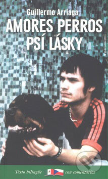 Kniha: Amores Perros / Psí lásky (Guillermo Arriaga). Garamond, 2009 Kniha: Amores Perros / Psí lásky (Guillermo Arriaga). Garamond, 2009