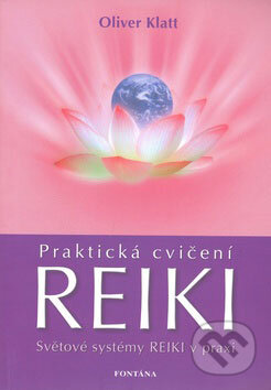Kniha: Praktická cvičení Reiki (Oliver Klatt). Fontána, 2009 Kniha: Praktická cvičení Reiki (Oliver Klatt). Fontána, 2009