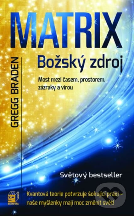 Kniha: Matrix - božský zdroj (Gregg Braden), 2009 Kniha: Matrix - božský zdroj (Gregg Braden), 2009