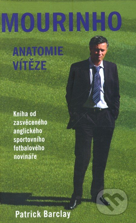 Kniha: Mourinho (Patrick Barclay). Pragma, 2009 Kniha: Mourinho (Patrick Barclay). Pragma, 2009