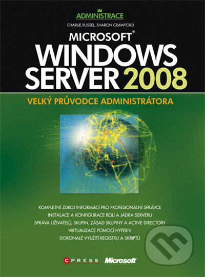 Kniha: Microsoft Windows Server 2008 (Charlie Russel a Sharon Crawford). Computer Press, 2009 Kniha: Microsoft Windows Server 2008 (Charlie Russel a Sharon Crawford). Computer Press, 2009