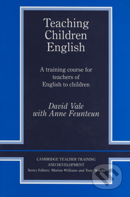 Kniha: Teaching Children English (Anne Feunteun a David Vale). Cambridge University Press, 2008 Kniha: Teaching Children English (Anne Feunteun a David Vale). Cambridge University Press, 2008