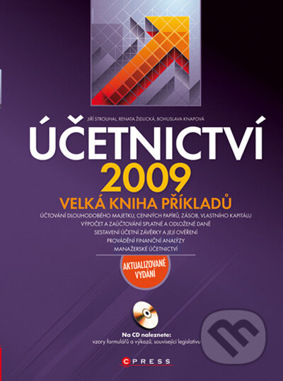 Kniha: Účetnictví 2009 - Velká kniha příkladů (Bohuslava Knapová, Jiří Strouhal a Renata Židlická). Computer Press, 2009 Kniha: Účetnictví 2009 - Velká kniha příkladů (Bohuslava Knapová, Jiří Strouhal a Renata Židlická). Computer Press, 2009
