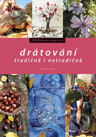 Kniha: Drátování (Monika Jankůj). Computer Press, 2009 Kniha: Drátování (Monika Jankůj). Computer Press, 2009
