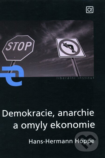 Demokracie, anarchie a omyly ekonomie - Hans-Hermann Hoppe, Alfa, 2009