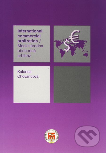 Kniha: Medzinárodná obchodná arbitráž/ International commercial arbitration (Katarína Chovancová). Eurokódex, 2009 Kniha: Medzinárodná obchodná arbitráž/ International commercial arbitration (Katarína Chovancová). Eurokódex, 2009
