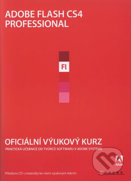 Kniha: Adobe Flash CS4 Professional (CPRESS). CPRESS, 2009 Kniha: Adobe Flash CS4 Professional (CPRESS). CPRESS, 2009