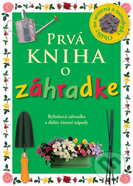 Kniha: Prvá kniha o záhradke (Angela Wilkes). Slovart, 2009 Kniha: Prvá kniha o záhradke (Angela Wilkes). Slovart, 2009