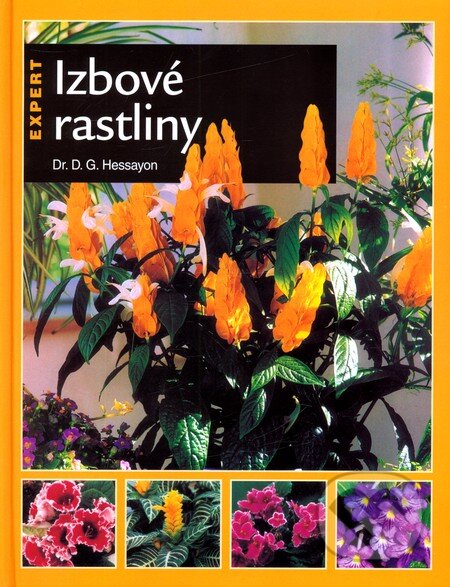 Kniha: Izbové rastliny (D.G. Hessayon). Slovart, 2009 Kniha: Izbové rastliny (D.G. Hessayon). Slovart, 2009