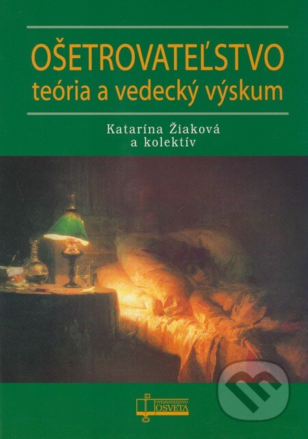 Kniha: Ošetrovateľstvo - teória a vedecký výskum (Katarína Žiaková a kolektív). Osveta, 2009 Kniha: Ošetrovateľstvo - teória a vedecký výskum (Katarína Žiaková a kolektív). Osveta, 2009