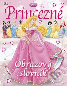 Kniha: Princezné - Obrazový slovník (Walt Disney). Egmont SK, 2009 Kniha: Princezné - Obrazový slovník (Walt Disney). Egmont SK, 2009