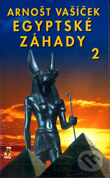 Kniha: Egyptské záhady 2. (Arnošt Vašíček). Mystery Film, 2004 Kniha: Egyptské záhady 2. (Arnošt Vašíček). Mystery Film, 2004