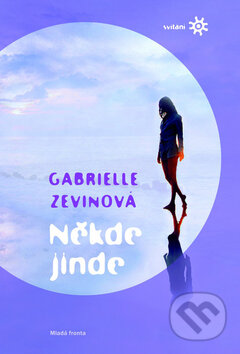 Kniha: Někde jinde (Gabrielle Zevinová). Mladá fronta, 2009 Kniha: Někde jinde (Gabrielle Zevinová). Mladá fronta, 2009