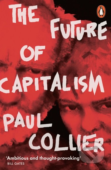 Kniha: The Future of Capitalism (Paul Collier). Penguin Books, 2019 Kniha: The Future of Capitalism (Paul Collier). Penguin Books, 2019