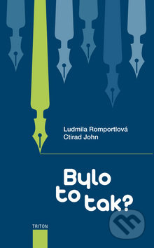 Kniha: Bylo to tak? (Ctirad John). Triton, 2013 Kniha: Bylo to tak? (Ctirad John). Triton, 2013