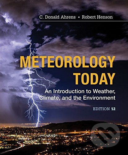 Kniha: Meteorology Today: An Introduction to Weather, Climate and the Environment (C.Donald Ahrens a Robert Henson). Cengage, 2018 Kniha: Meteorology Today: An Introduction to Weather, Climate and the Environment (C.Donald Ahrens a Robert Henson). Cengage, 2018