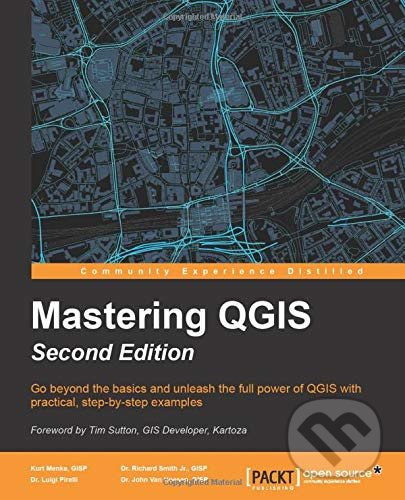 Kniha: Mastering QGIS (John van Hoesen, Kurt Menke, Luigi Pirelli a Richard Smith). Packt, 2016 Kniha: Mastering QGIS (John van Hoesen, Kurt Menke, Luigi Pirelli a Richard Smith). Packt, 2016
