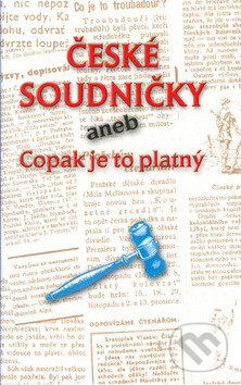 Kniha: České soudničky aneb Copak je to platný (Jaroslava Janáčková). LIKA KLUB, 2002 Kniha: České soudničky aneb Copak je to platný (Jaroslava Janáčková). LIKA KLUB, 2002