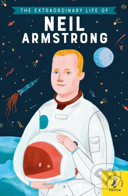 Kniha: The Extraordinary Life of Neil Armstrong (Martin Howard). Puffin Books, 2019 Kniha: The Extraordinary Life of Neil Armstrong (Martin Howard). Puffin Books, 2019