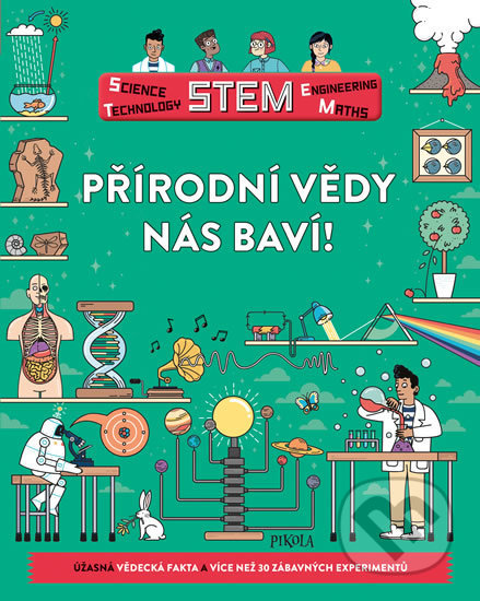 Kniha: Přírodní vědy nás baví! (Colin Stuart). Pikola, 2018 Kniha: Přírodní vědy nás baví! (Colin Stuart). Pikola, 2018