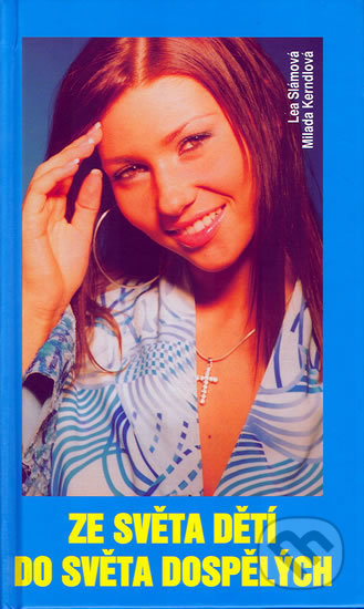 Kniha: Ze světa dětí do světa dospělých (Lea Slámová a Tereza Kerndlová). Formát, 2004 Kniha: Ze světa dětí do světa dospělých (Lea Slámová a Tereza Kerndlová). Formát, 2004