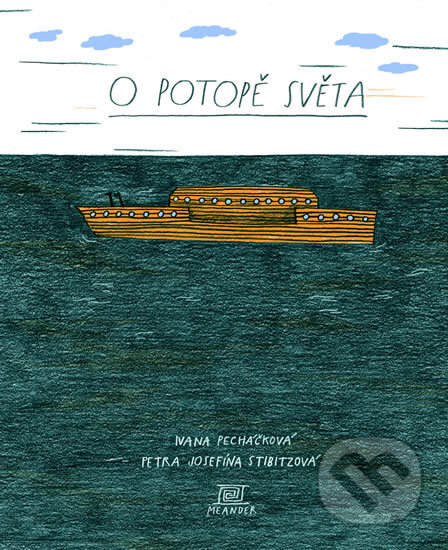 Kniha: O potopě světa (Ivana Pecháčková). Meander, 2017 Kniha: O potopě světa (Ivana Pecháčková). Meander, 2017