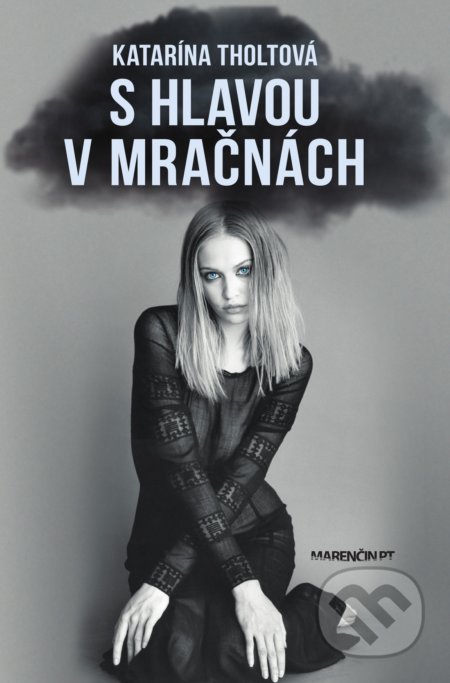 Kniha: S hlavou v mračnách (Katarína Tholtová). Marenčin PT, 2019 Kniha: S hlavou v mračnách (Katarína Tholtová). Marenčin PT, 2019